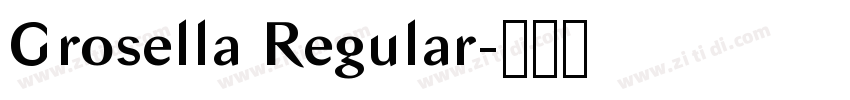 Grosella Regular字体转换 Grosella Regular字体转换
